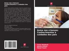 Bookcover of Asma nas crianças: Conhecimentos e cuidados dos pais