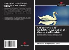 Capa do livro de Antibacterial and modulatory evaluation of aloe ethanolic extract 