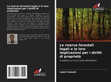 Capa do livro de Le riserve forestali legali e le loro implicazioni per i diritti di proprietà 