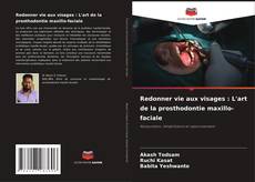 Redonner vie aux visages : L'art de la prosthodontie maxillo-faciale kitap kapağı