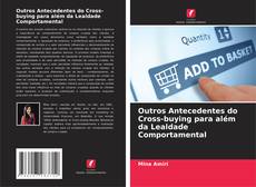 Bookcover of Outros Antecedentes do Cross-buying para além da Lealdade Comportamental