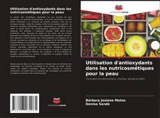 Borítókép a  Utilisation d'antioxydants dans les nutricosmétiques pour la peau - hoz