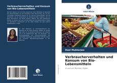 Portada del libro de Verbraucherverhalten und Konsum von Bio-Lebensmitteln