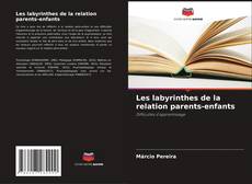 Les labyrinthes de la relation parents-enfants kitap kapağı