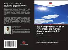 Buchcover von Écart de production et de rendement du manioc dans le centre-sud du Brésil