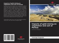 Portada del libro de Impacts of gold mining on vegetation and soil at Perkoa