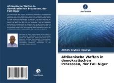 Couverture de Afrikanische Waffen in demokratischen Prozessen, der Fall Niger