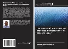 Buchcover von Las armas africanas en los procesos democráticos, el caso de Níger