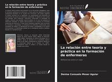 Bookcover of La relación entre teoría y práctica en la formación de enfermeras