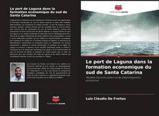 Copertina di Le port de Laguna dans la formation economique du sud de Santa Catarina