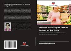 Buchcover von Troubles métaboliques chez les femmes en âge fertile