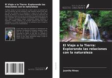 Bookcover of El Viaje a la Tierra: Explorando las relaciones con la naturaleza
