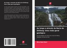 Capa do livro de Ao longo e através da Bacia de Shillong: Uma visão geral geológica 