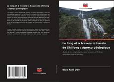 Buchcover von Le long et à travers le bassin de Shillong : Aperçu géologique