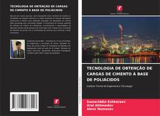 Buchcover von TECNOLOGIA DE OBTENÇÃO DE CARGAS DE CIMENTO À BASE DE POLIÁCIDOS