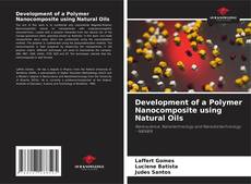 Capa do livro de Development of a Polymer Nanocomposite using Natural Oils 