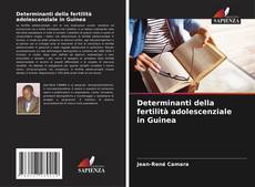 Bookcover of Determinanti della fertilità adolescenziale in Guinea