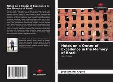 Notes on a Center of Excellence in the Memory of Brazil kitap kapağı