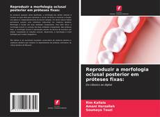 Reproduzir a morfologia oclusal posterior em próteses fixas: kitap kapağı
