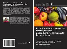 Bookcover of Estudios sobre la plaga de Phomopsis y la podredumbre del fruto de la berenjena