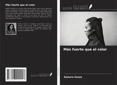 Capa do livro de Más fuerte que el color 