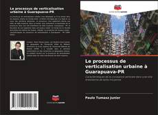 Обложка Le processus de verticalisation urbaine à Guarapuava-PR