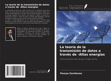 Bookcover of La teoría de la transmisión de datos a través de -Altas energías