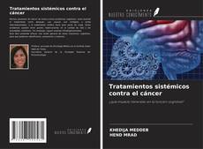 Bookcover of Tratamientos sistémicos contra el cáncer