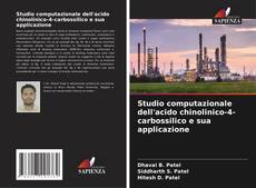 Buchcover von Studio computazionale dell'acido chinolinico-4-carbossilico e sua applicazione
