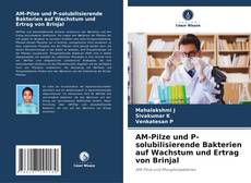 Buchcover von AM-Pilze und P-solubilisierende Bakterien auf Wachstum und Ertrag von Brinjal
