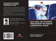 SLO CHEZ LES PATIENTS PRÉSENTANT UN RISQUE CHIRURGICAL ÉLEVÉ kitap kapağı