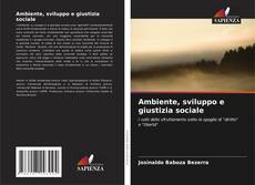 Bookcover of Ambiente, sviluppo e giustizia sociale