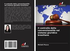 Bookcover of Il controllo della convenzionalità nel sistema giuridico brasiliano