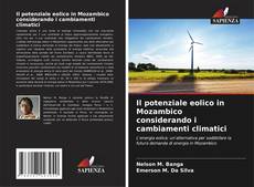 Buchcover von Il potenziale eolico in Mozambico considerando i cambiamenti climatici