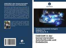 Обложка CAD/CAM in der konservierenden Zahnheilkunde und Endodontie