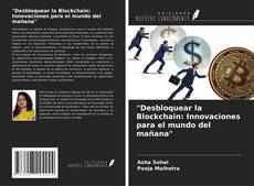 "Desbloquear la Blockchain: Innovaciones para el mundo del mañana" kitap kapağı