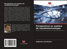 Couverture de Perspectives en matière de nanobiotechnologie