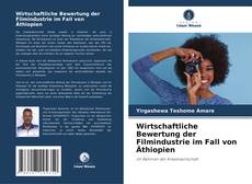 Bookcover of Wirtschaftliche Bewertung der Filmindustrie im Fall von Äthiopien