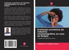 Capa do livro de Avaliação económica da indústria cinematográfica no caso da Etiópia 