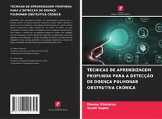 Bookcover of TÉCNICAS DE APRENDIZAGEM PROFUNDA PARA A DETECÇÃO DE DOENÇA PULMONAR OBSTRUTIVA CRÓNICA