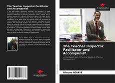 Обложка The Teacher Inspector Facilitator and Accompanist