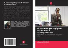 Bookcover of O inspetor pedagógico facilitador e acompanhante
