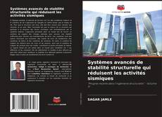 Bookcover of Systèmes avancés de stabilité structurelle qui réduisent les activités sismiques