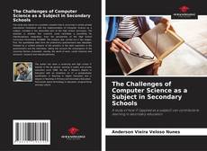 Bookcover of The Challenges of Computer Science as a Subject in Secondary Schools