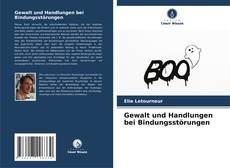 Couverture de Gewalt und Handlungen bei Bindungsstörungen