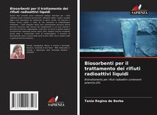 Bookcover of Biosorbenti per il trattamento dei rifiuti radioattivi liquidi
