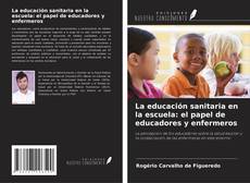 Bookcover of La educación sanitaria en la escuela: el papel de educadores y enfermeros