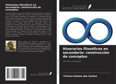Bookcover of Itinerarios filosóficos en secundaria: construcción de conceptos