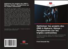 Bookcover of Optimiser les projets des ONG à Nakuru, Kenya : Perspectives sur les triples contraintes