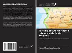 Buchcover von Turismo oscuro en Angola: referencia de la vía Benguela